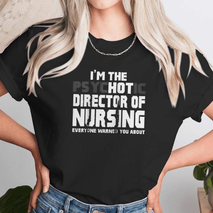 Im The Psychotic Director Of Nursing Funny Unisex T-Shirt Gifts for Her