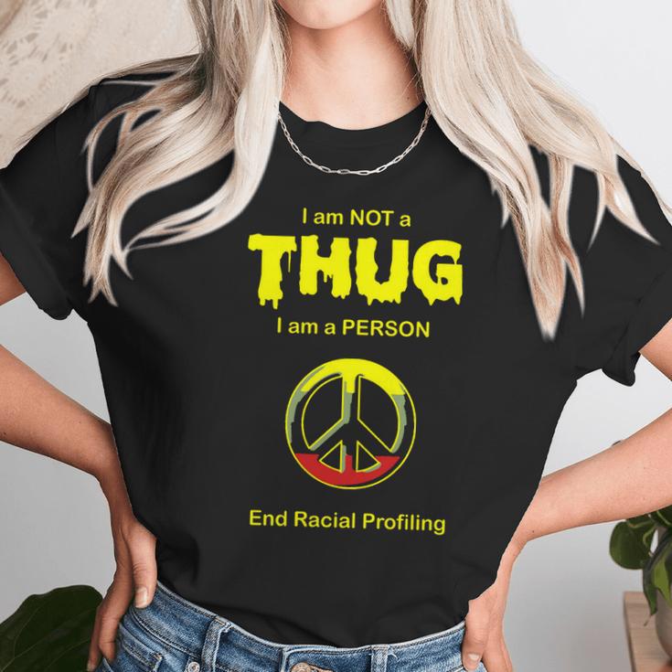 Racial Profiling - I Am Not A Thug -- End Racial Unisex T-Shirt Gifts for Her