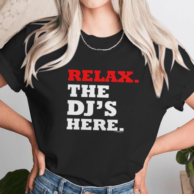 Relax The Djs Here Unisex T-Shirt Gifts for Her