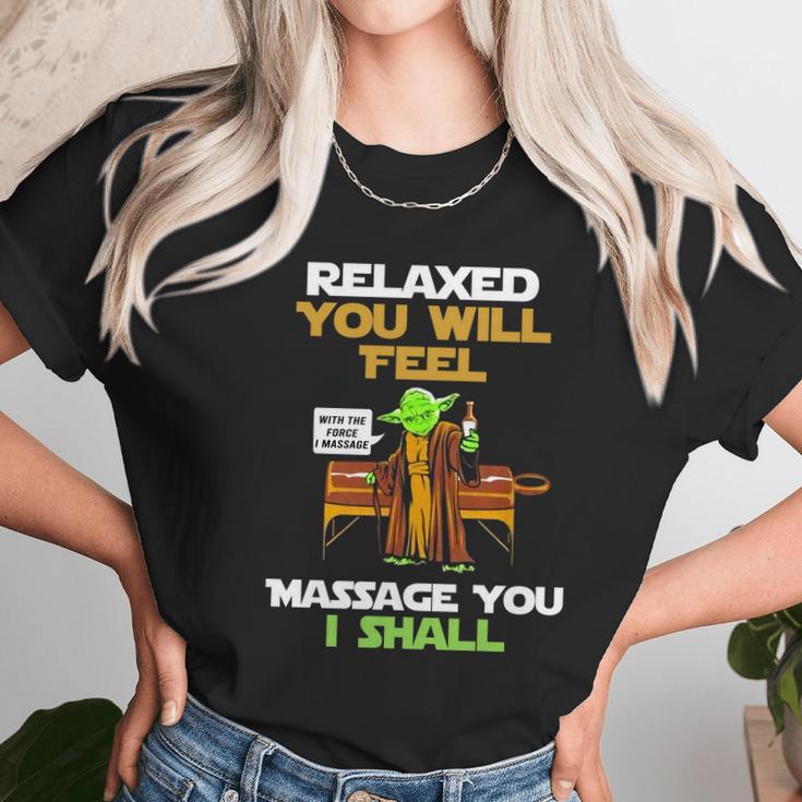 Relaxed You Will Feel Massage You I Shall YodaShirt Unisex T-Shirt Gifts for Her