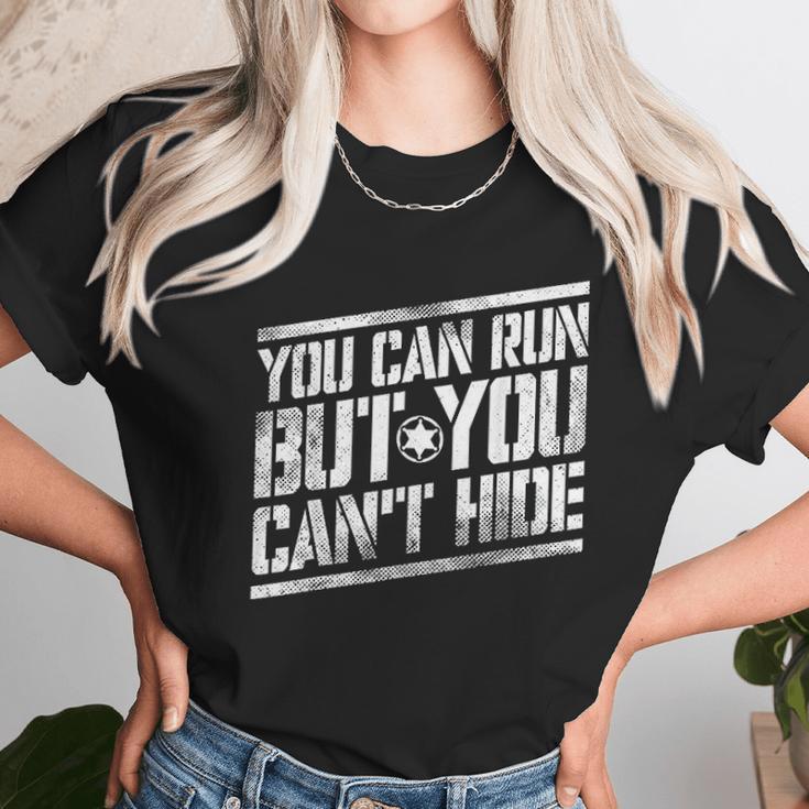 You Can Run But You Cant Hide Bounty Hunter Unisex T-Shirt Gifts for Her