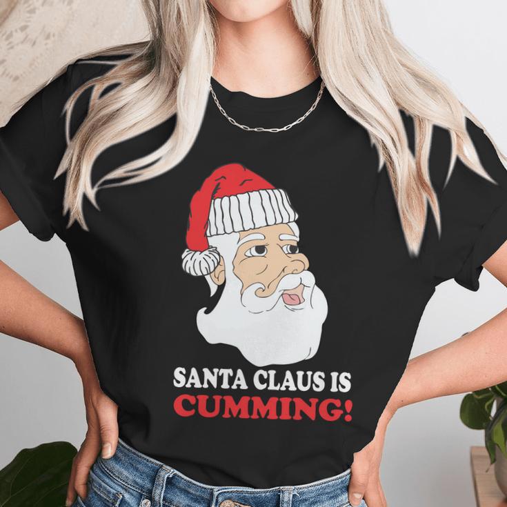 Santa Claus Is Cumming Dirty Humor Unisex T-Shirt Gifts for Her