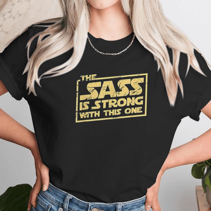 The Sass Is Strong With This One Unisex T-Shirt Gifts for Her