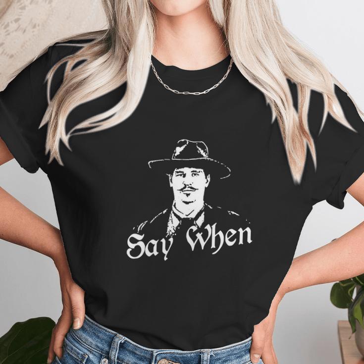 Say When Doc Holliday Tombstone Cool Unisex T-Shirt Gifts for Her