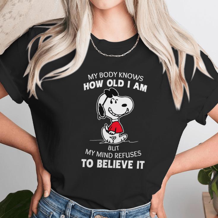 Snoopy My Body Knows How Old I Am But My Mind Refuses To Believe It Shirt Unisex T-Shirt Gifts for Her