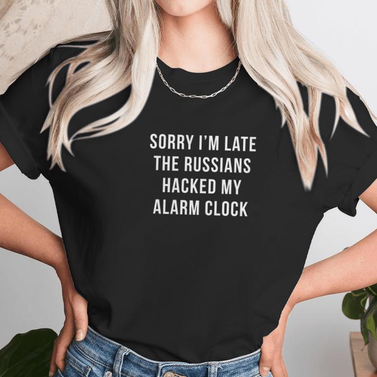 Sorry Im Late Russians Hacked My Alarm Clock Funny Unisex T-Shirt Gifts for Her