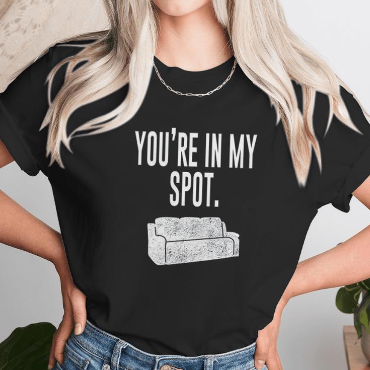 You Are In My Spot Funny Sayings Unisex T-Shirt Gifts for Her