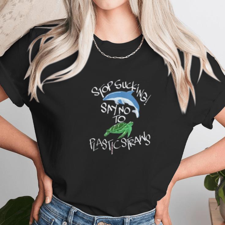 Stop Sucking Say No To Plastic Straws Climate Change Unisex T-Shirt Gifts for Her