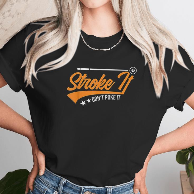 Stroke It Dont Poke It Unisex T-Shirt Gifts for Her