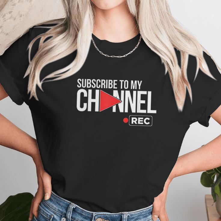 Subscribe To My Channel Unisex T-Shirt Gifts for Her