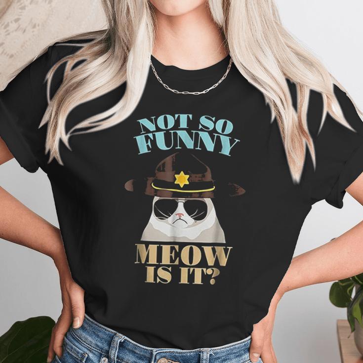 Super State Trooper Cat Not So Funny Meow Is It Gift Unisex T-Shirt Gifts for Her