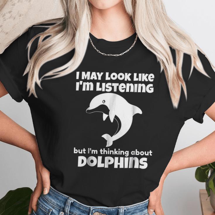 I Am Thinking About Dolphins Funny Dolphins Unisex T-Shirt Gifts for Her