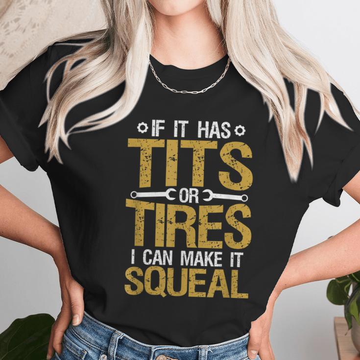 If It Has Tits Or Tires I Can Make It Squeal Unisex T-Shirt Gifts for Her