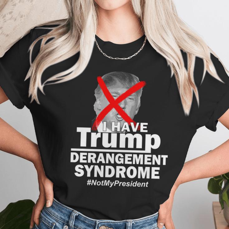 I Have Trump Derangement Syndrome Notmypresident Unisex T-Shirt Gifts for Her