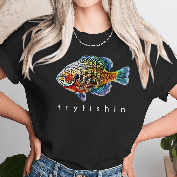 Tryfishin Bluegill Panfish Fishing Unisex T-Shirt Gifts for Her