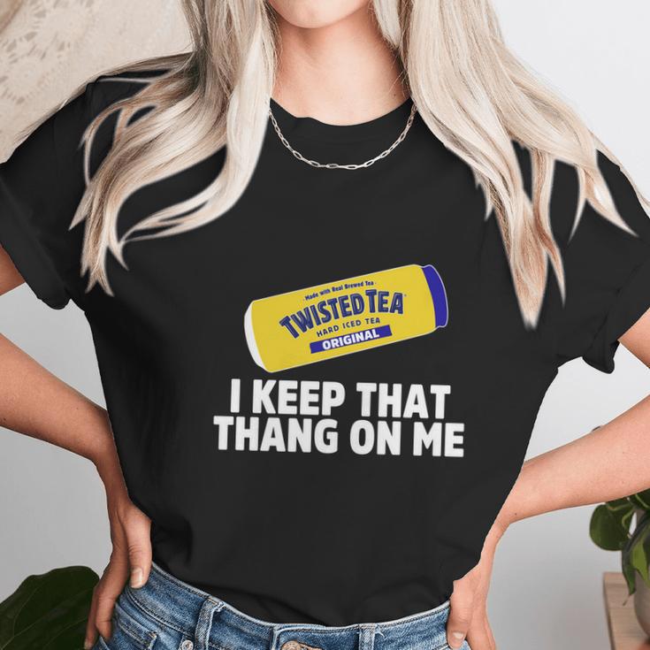 Twisted Tea I Keep That Thang On Me Unisex T-Shirt Gifts for Her