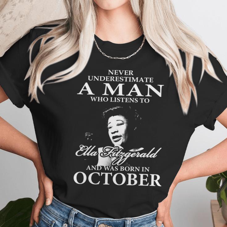 Never Underestimate A Man Who Listen To Ella Fitzgerald And Was Born In October Unisex T-Shirt Gifts for Her