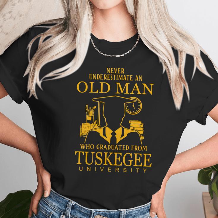 Never Underestimate An Old Man Who Graduated From Tuskegee University Unisex T-Shirt Gifts for Her