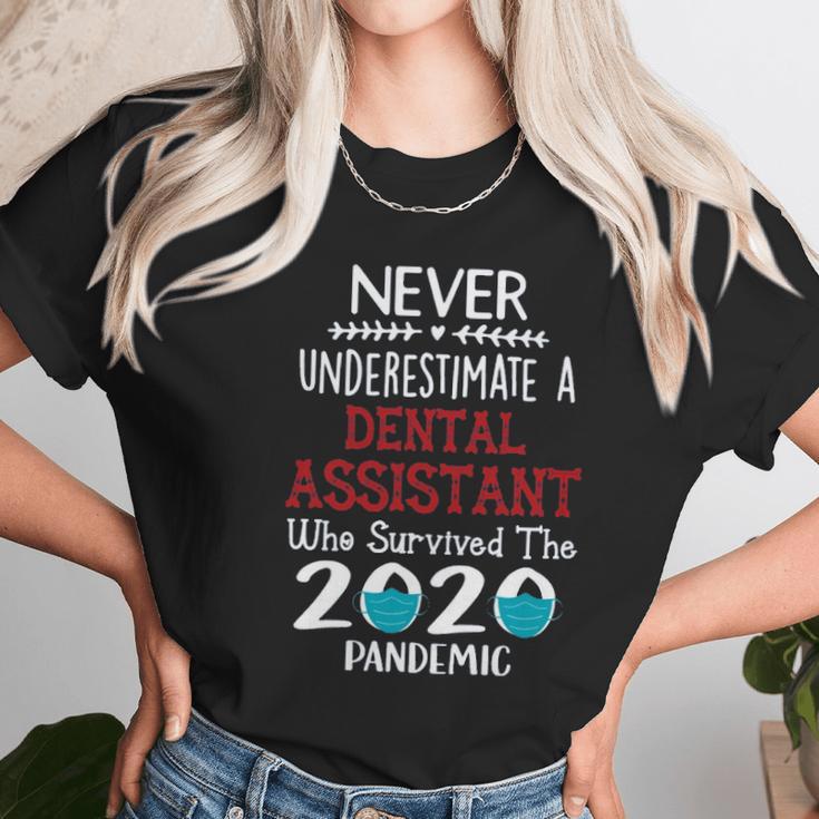 Never Underestimate Who Survived The Pandemic Dental Assistant Unisex T-Shirt Gifts for Her