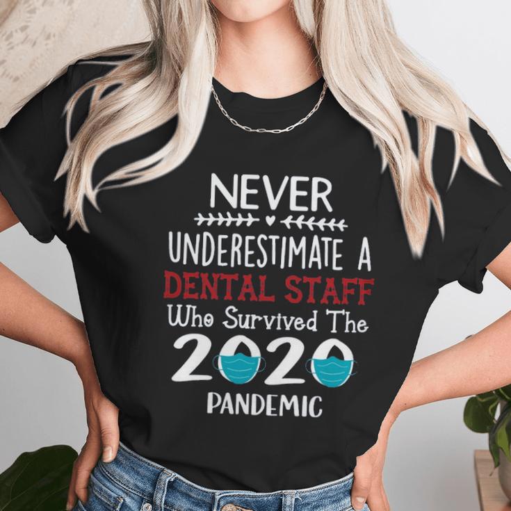 Never Underestimate Who Survived The Pandemic Dental Staff Unisex T-Shirt Gifts for Her