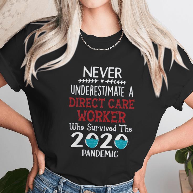 Never Underestimate Who Survived The Pandemic Direct Care Worker Unisex T-Shirt Gifts for Her