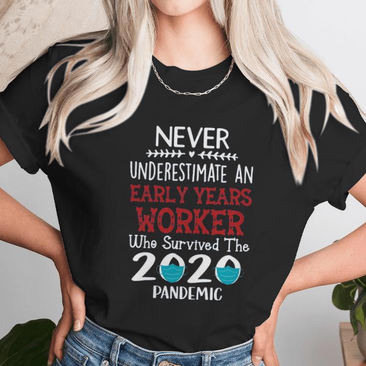 Never Underestimate Who Survived The Pandemic Early Years Worker Unisex T-Shirt Gifts for Her