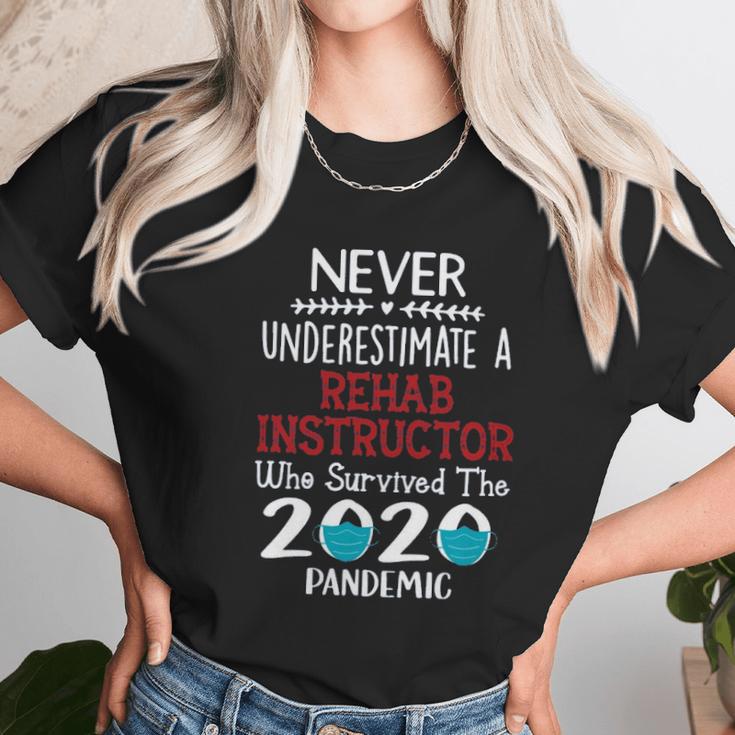 Never Underestimate Who Survived The Pandemic Rehab Instructor Unisex T-Shirt Gifts for Her