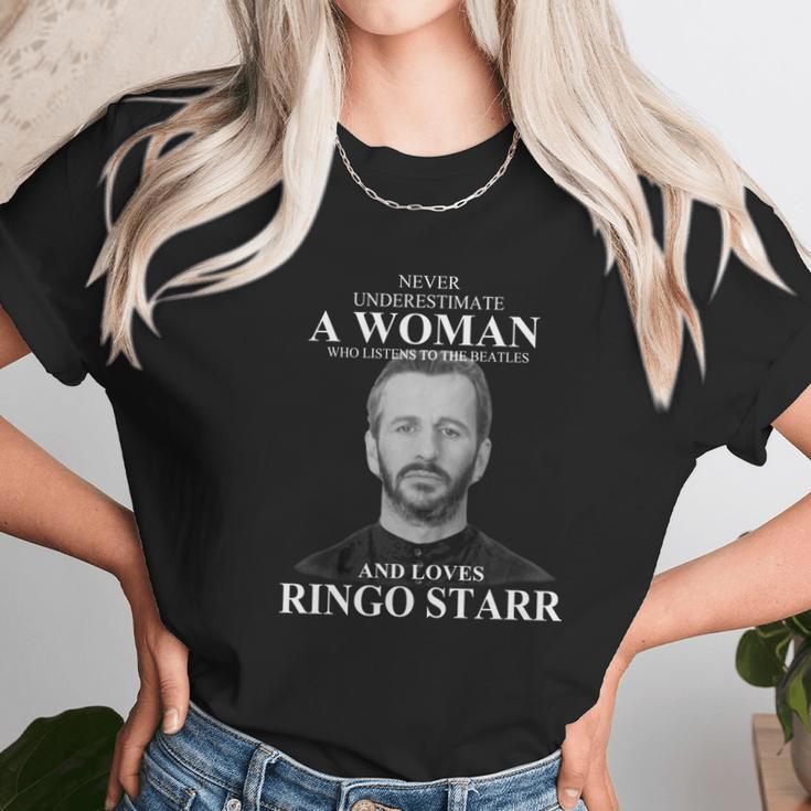 Never Underestimate A Woman Who Listens To The Beatles And Loves Ringo Starr Unisex T-Shirt Gifts for Her