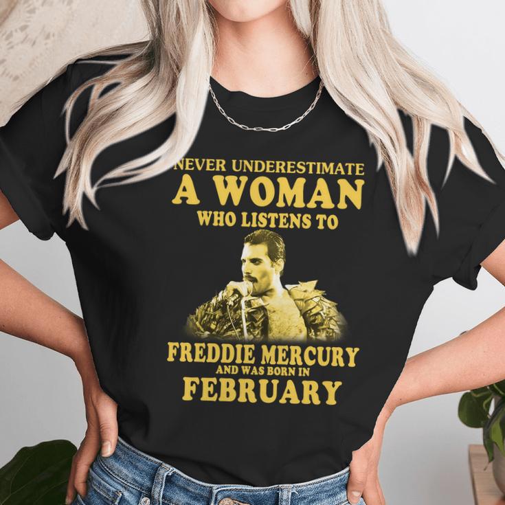 Never Underestimate A Woman Who Listens To Freddie Mercury And Was Born In February Shirt Unisex T-Shirt Gifts for Her