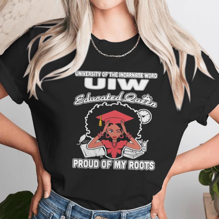 University Of The Incarnate Word Uiw Educated Queen Proud Of My Roots Unisex T-Shirt Gifts for Her