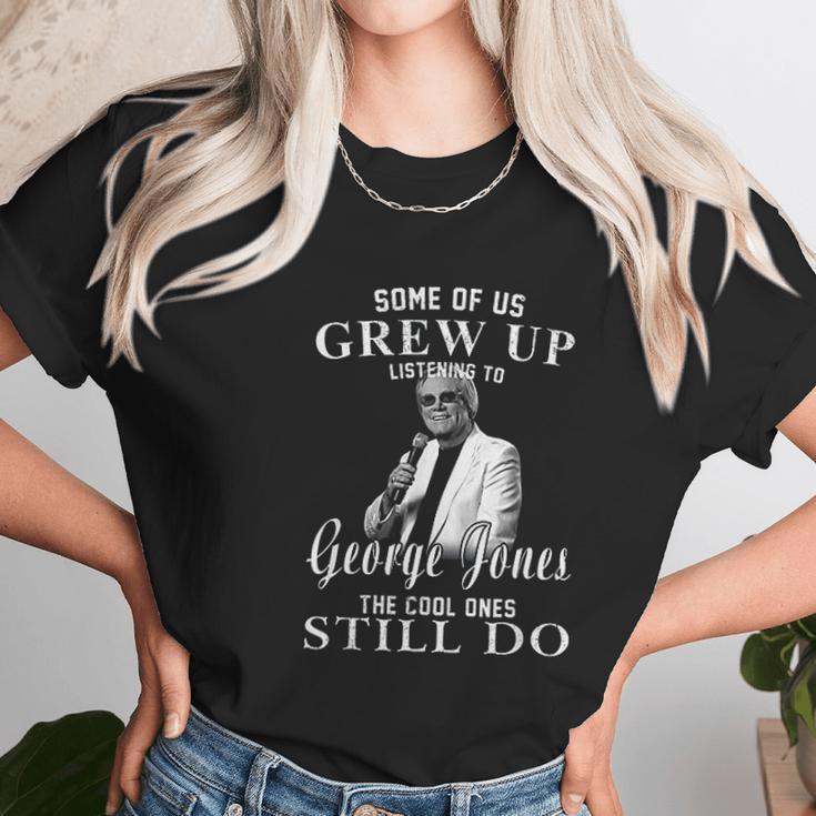 Some Of Us Grew Up Listening To George Jones Love Music Unisex T-Shirt Gifts for Her