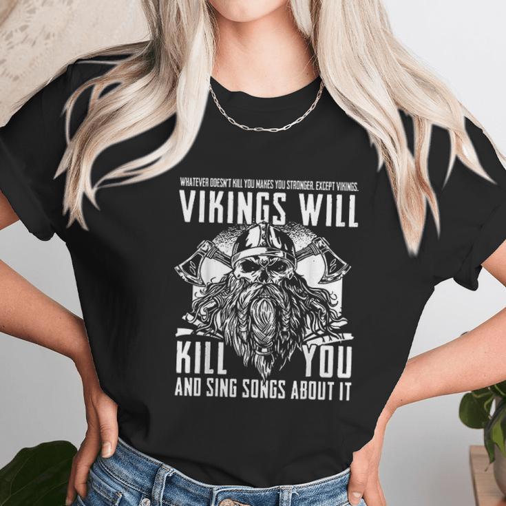 Vikings Will Kill You And Sing Songs About It Unisex T-Shirt Gifts for Her