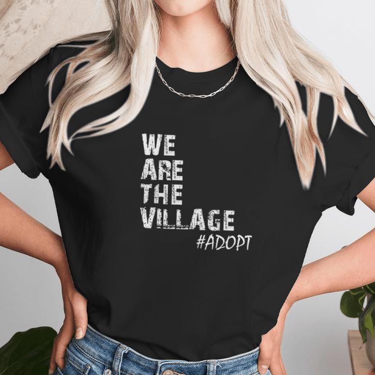 We Are The Village Adopt Adoption Unisex T-Shirt Gifts for Her