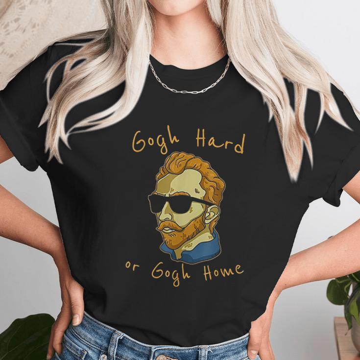 Vincent Van Gogh Hard Or Go Home Artist Humor Pun Unisex T-Shirt Gifts for Her