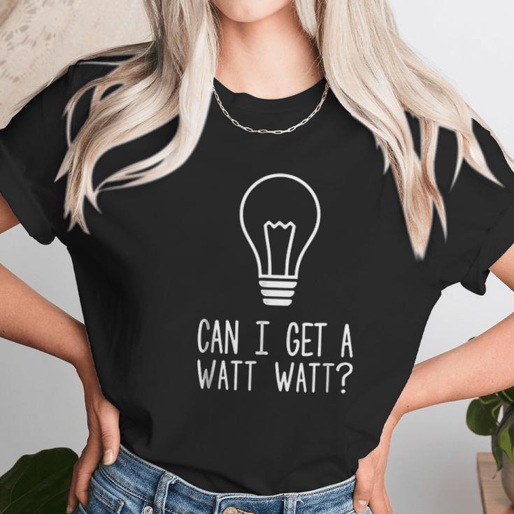 Can I Get A Watt Watt Funny Electrician Light Bulb Unisex T-Shirt Gifts for Her