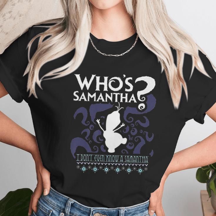 Whos Samantha Funny Frozen Snowman Questions Unisex T-Shirt Gifts for Her