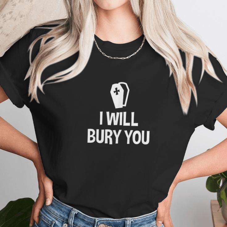 I Will Bury You Mortuary Science Student Mortician Unisex T-Shirt Gifts for Her