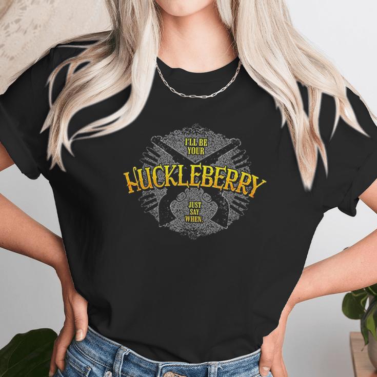 I Will Be Your Huckleberry Famous Tombstone Saying Unisex T-Shirt Gifts for Her