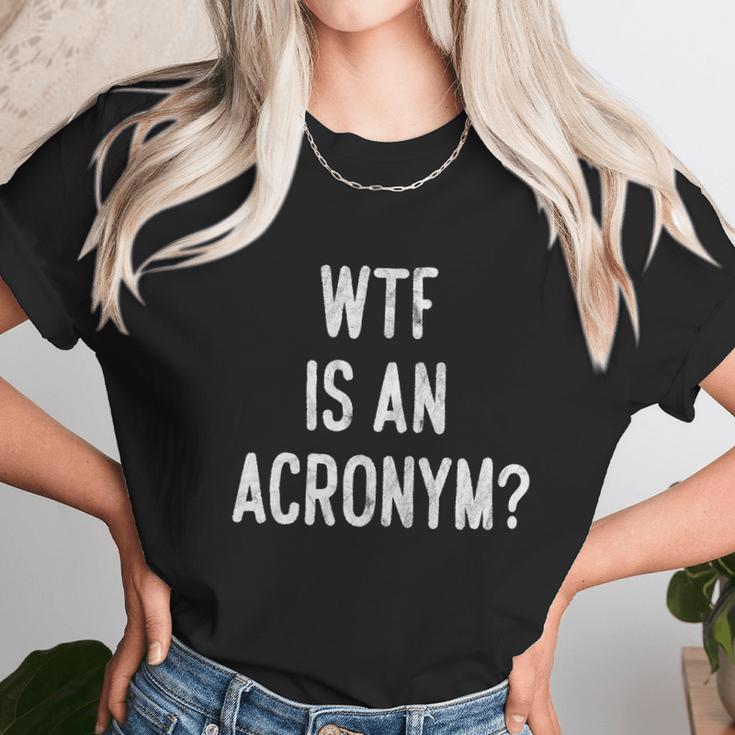 Wtf Is An Acronym Funny Unisex T-Shirt Gifts for Her