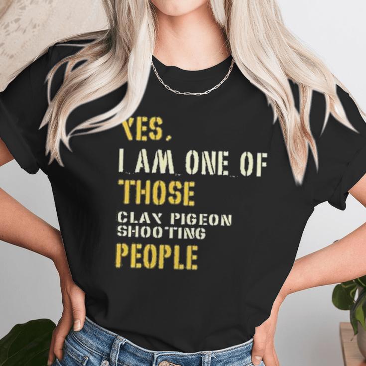 Yes I Am One Of Those Clay Pigeon Shooting People Unisex T-Shirt Gifts for Her