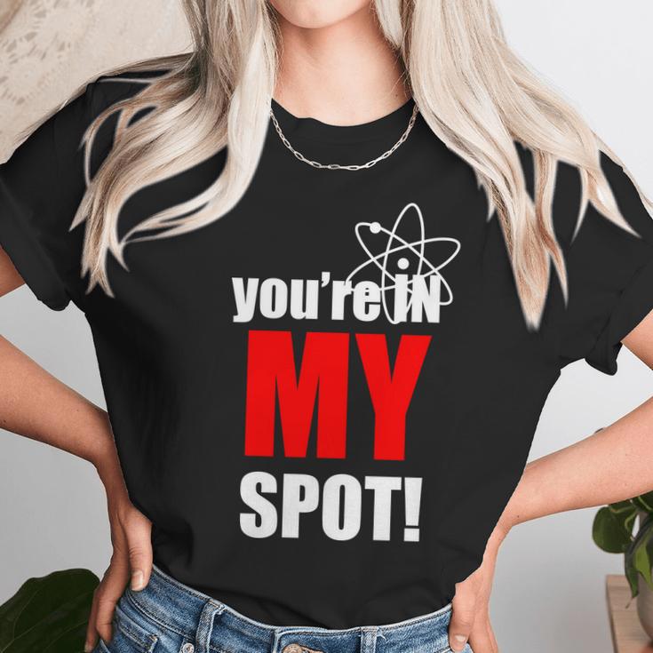 Youre In My Spot Unisex T-Shirt Gifts for Her