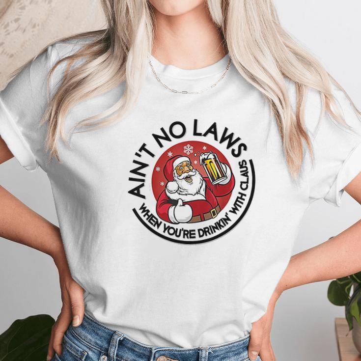 Aint No Laws When Youre Drinking With Claus Unisex T-Shirt Gifts for Her