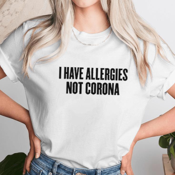 I Have Allergies Not Coro Funny Social Distancing Gift Unisex T-Shirt Gifts for Her