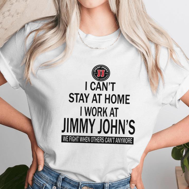 I Cant Stay At Home I Work At Jimmy Johns We Fight Shirt Unisex T-Shirt Gifts for Her