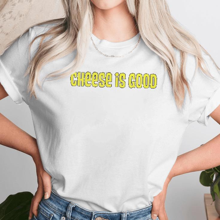 Cheese Is Good From The 2000S Tv Show Unisex T-Shirt Gifts for Her