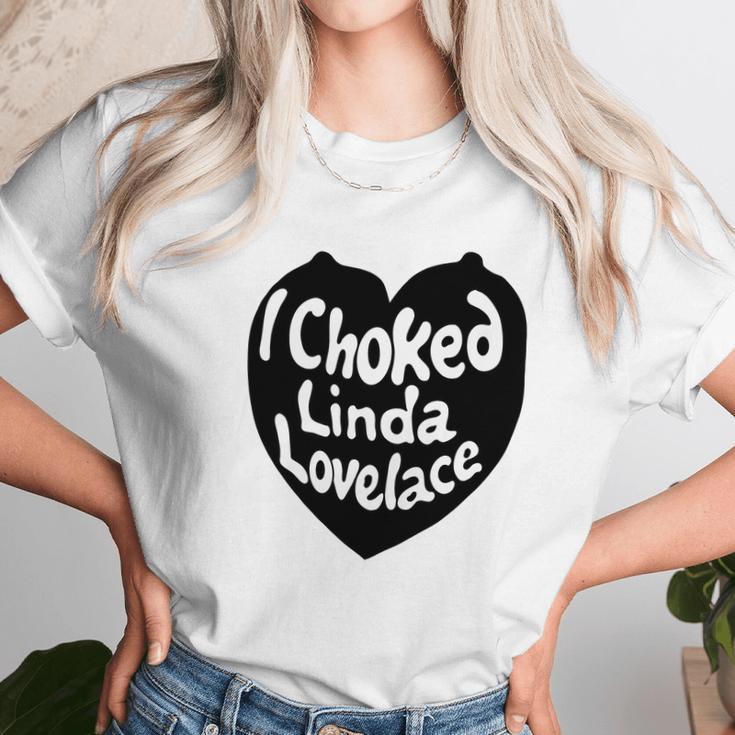 I Choked Linda Lovelace Gift Unisex T-Shirt Gifts for Her