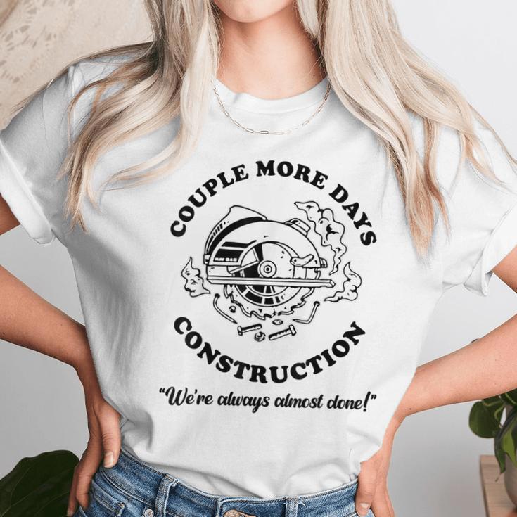 Couple More Days Construction We’Re Always Almost Done V11 Unisex T-Shirt Gifts for Her