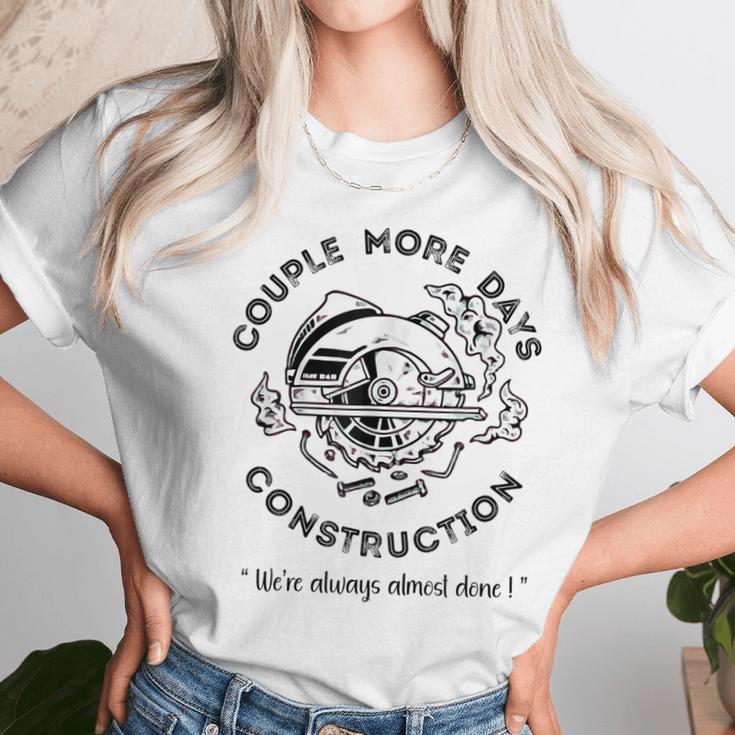 Couple More Days Construction We’Re Always Almost Done V8 Unisex T-Shirt Gifts for Her