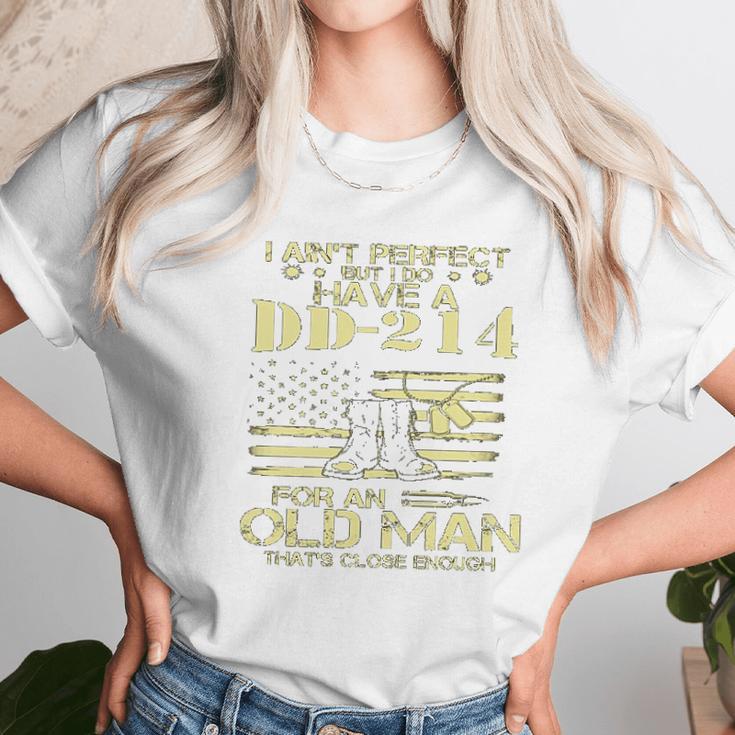 I Do Have A DD214 For An Old Man Thats Close 2022 Style Unisex T-Shirt Gifts for Her