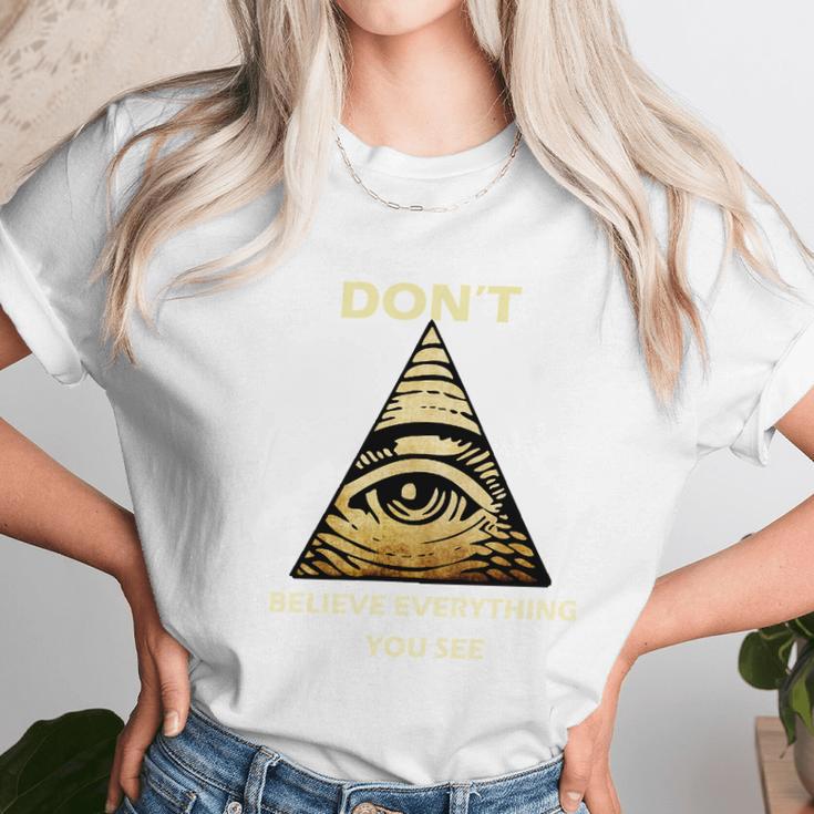 Dont Believe Everything You See Funny Illuminati Unisex T-Shirt Gifts for Her